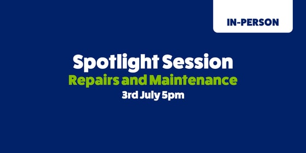Image showing text that reads spotlight session, repairs and maintenance, 3rd July at 5pm and a tab showing that this opportunity is in-person